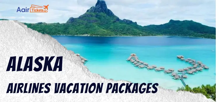 Alaska Airlines Vacation Packages