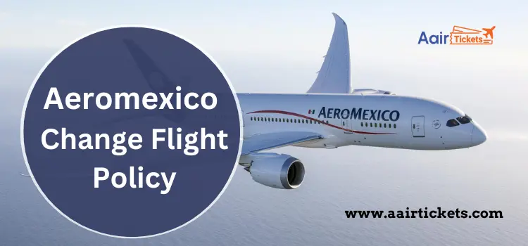 Aeromexico Change Flight