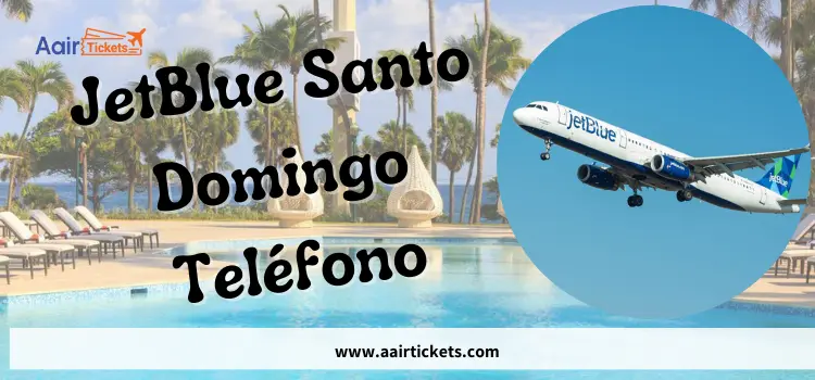 JetBlue Santo Domingo Teléfono