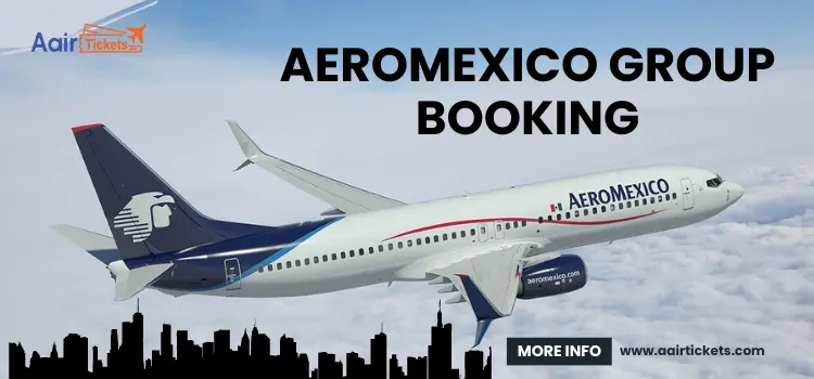 Aeromexico Group Booking